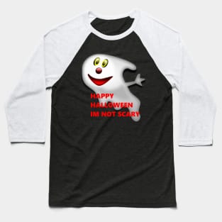 HAPPY HALLOWEEN IM NOT SCARY GHOST Baseball T-Shirt